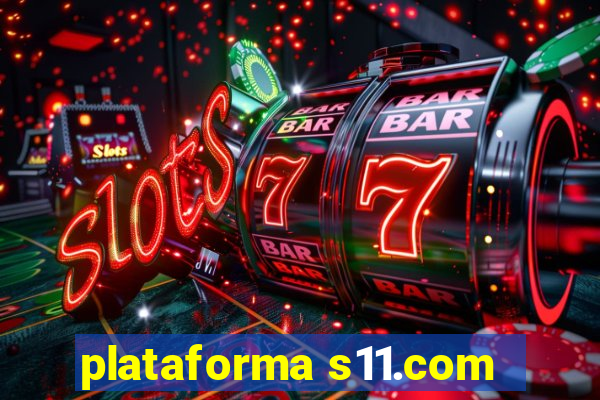 plataforma s11.com